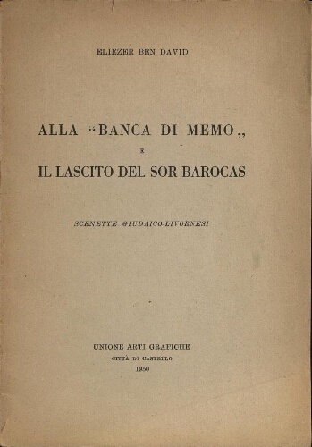 Bedarida, Guido (1900-1962).  Alla "Banca di Memo" ; (e) Il Lascito del sor Barocas : scenette giudaico-livornesi.  Città di Castello : Unione arti graf, 1950
